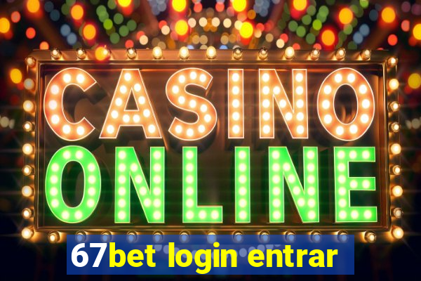 67bet login entrar